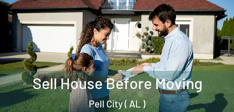  Sell House Before Moving Pell City ( AL )