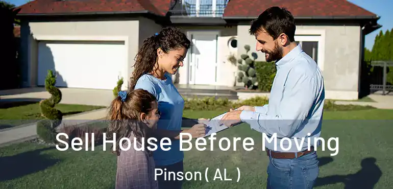  Sell House Before Moving Pinson ( AL )