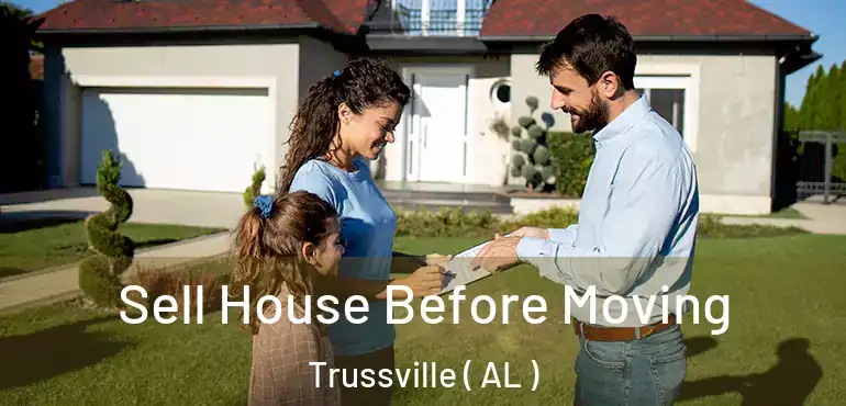  Sell House Before Moving Trussville ( AL )