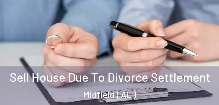  Sell House Due To Divorce Settlement Midfield ( AL )