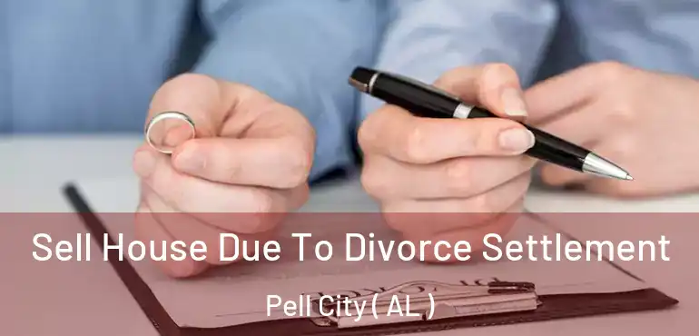  Sell House Due To Divorce Settlement Pell City ( AL )