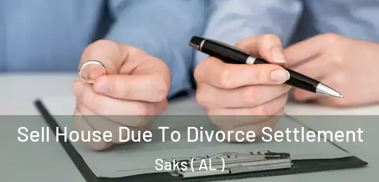  Sell House Due To Divorce Settlement Saks ( AL )