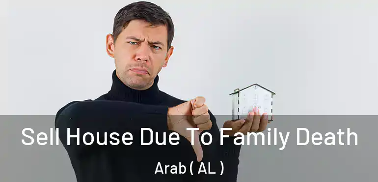  Sell House Due To Family Death Arab ( AL )