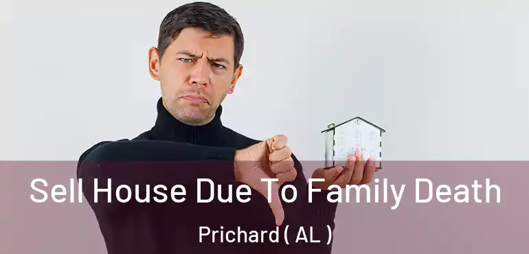  Sell House Due To Family Death Prichard ( AL )