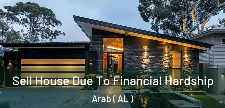  Sell House Due To Financial Hardship Arab ( AL )