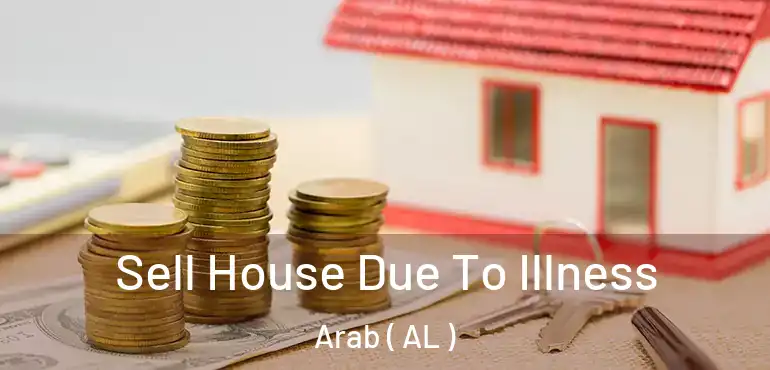  Sell House Due To Illness Arab ( AL )