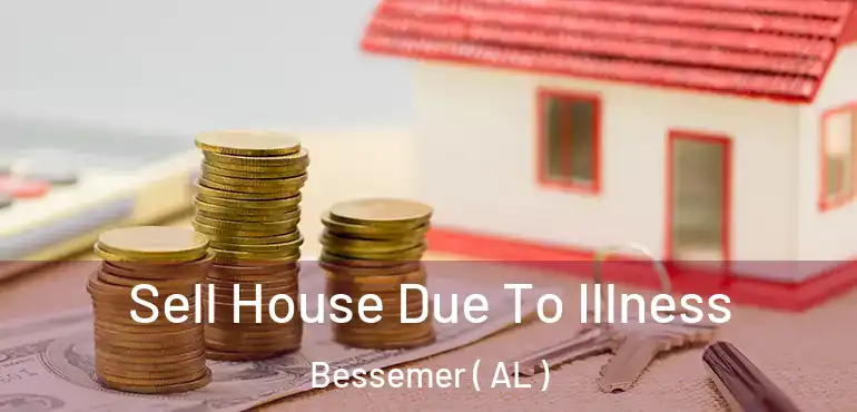 Sell House Due To Illness Bessemer ( AL )