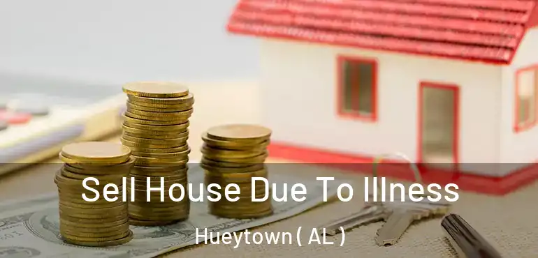  Sell House Due To Illness Hueytown ( AL )