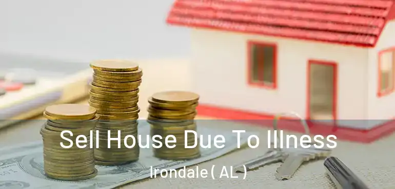  Sell House Due To Illness Irondale ( AL )