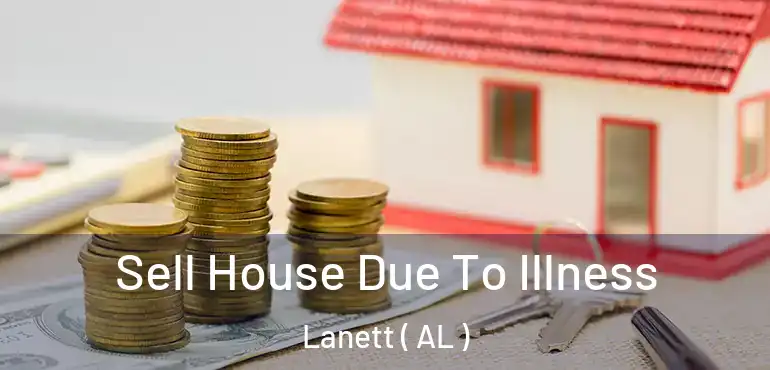  Sell House Due To Illness Lanett ( AL )