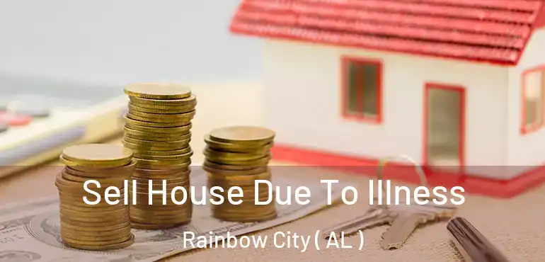  Sell House Due To Illness Rainbow City ( AL )