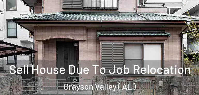  Sell House Due To Job Relocation Grayson Valley ( AL )