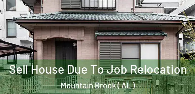  Sell House Due To Job Relocation Mountain Brook ( AL )