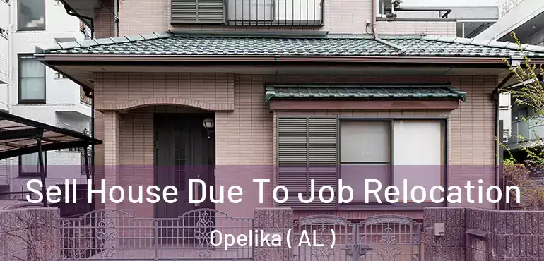  Sell House Due To Job Relocation Opelika ( AL )