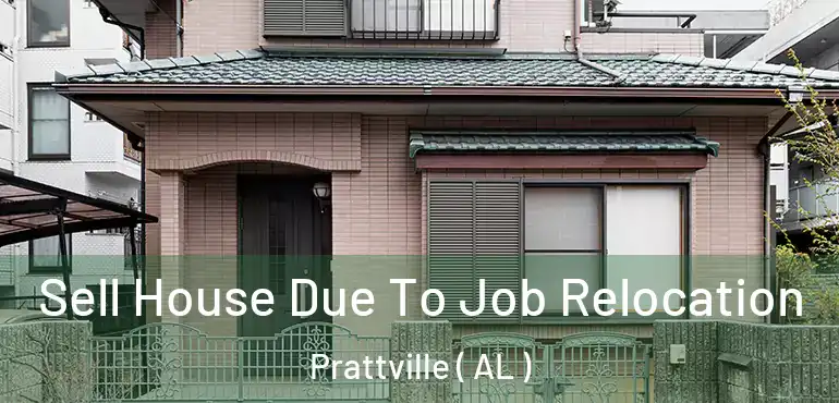  Sell House Due To Job Relocation Prattville ( AL )