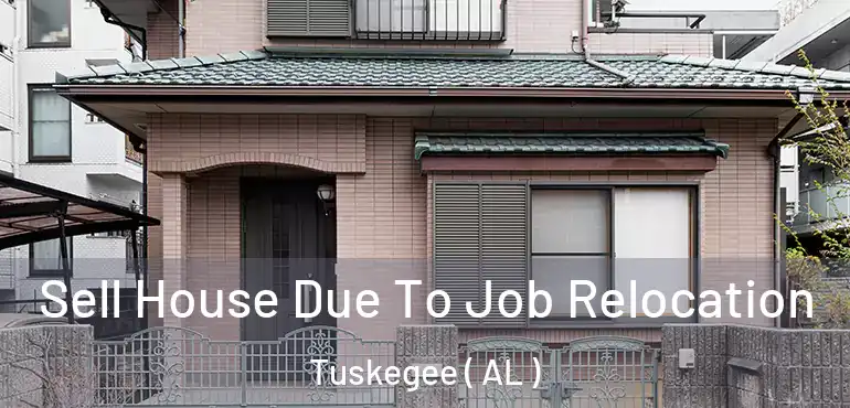  Sell House Due To Job Relocation Tuskegee ( AL )