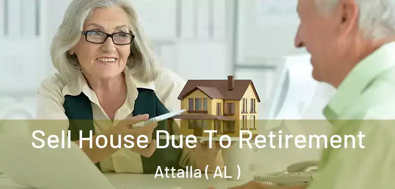  Sell House Due To Retirement Attalla ( AL )