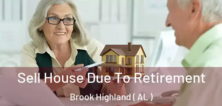  Sell House Due To Retirement Brook Highland ( AL )