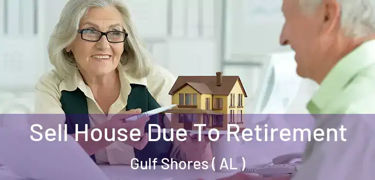 Sell House Due To Retirement Gulf Shores ( AL )