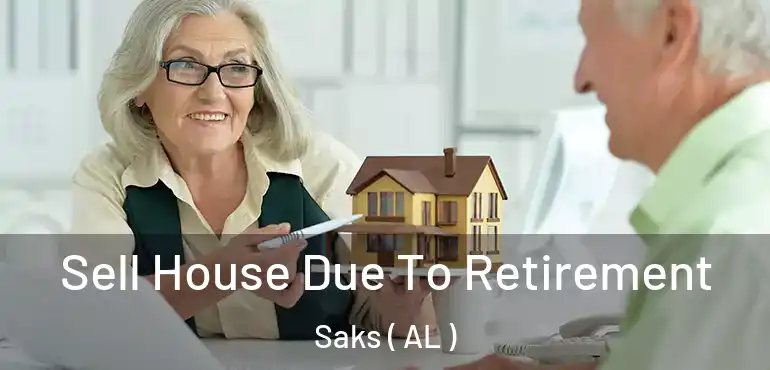  Sell House Due To Retirement Saks ( AL )