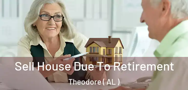  Sell House Due To Retirement Theodore ( AL )