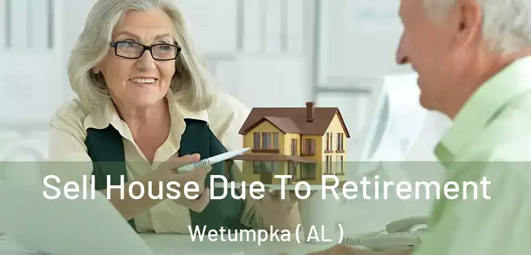  Sell House Due To Retirement Wetumpka ( AL )