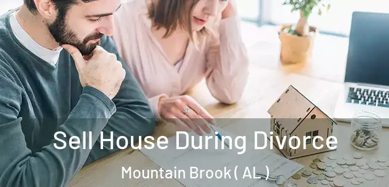  Sell House During Divorce Mountain Brook ( AL )