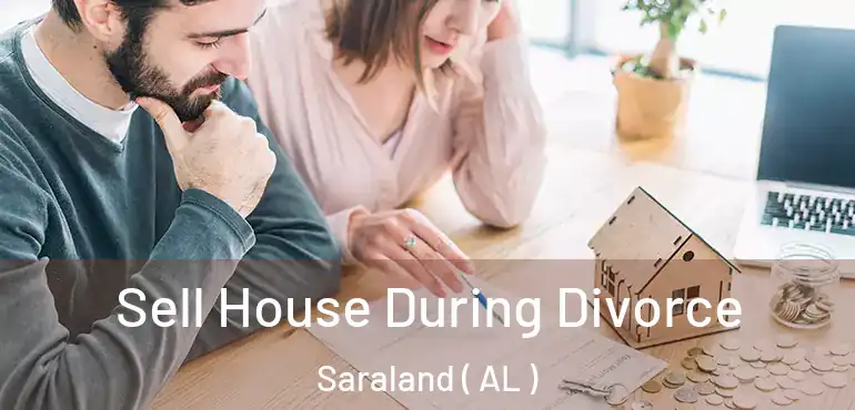  Sell House During Divorce Saraland ( AL )