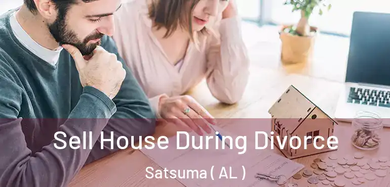  Sell House During Divorce Satsuma ( AL )