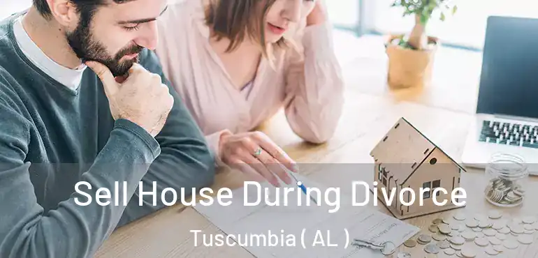  Sell House During Divorce Tuscumbia ( AL )