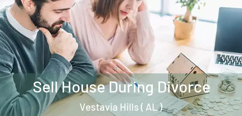  Sell House During Divorce Vestavia Hills ( AL )