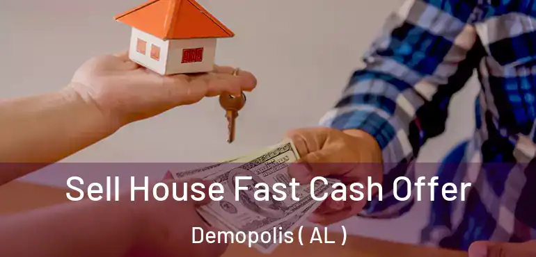  Sell House Fast Cash Offer Demopolis ( AL )