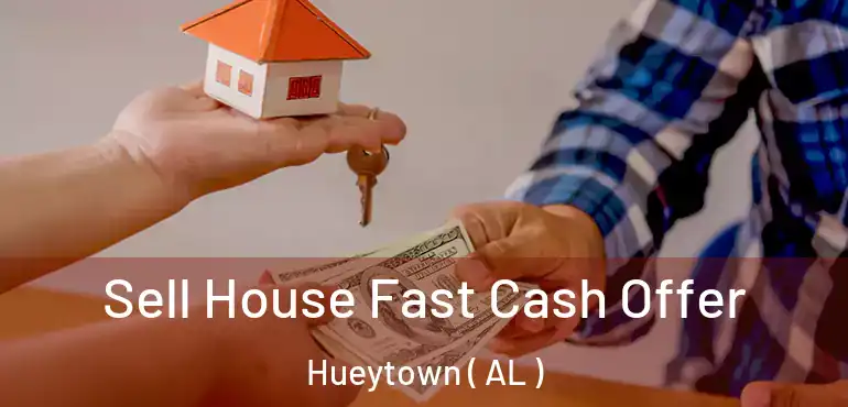  Sell House Fast Cash Offer Hueytown ( AL )