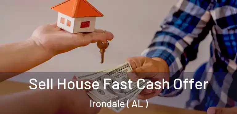  Sell House Fast Cash Offer Irondale ( AL )