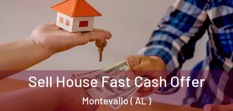  Sell House Fast Cash Offer Montevallo ( AL )
