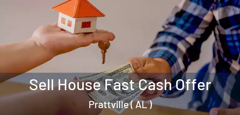  Sell House Fast Cash Offer Prattville ( AL )