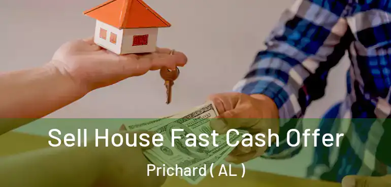  Sell House Fast Cash Offer Prichard ( AL )