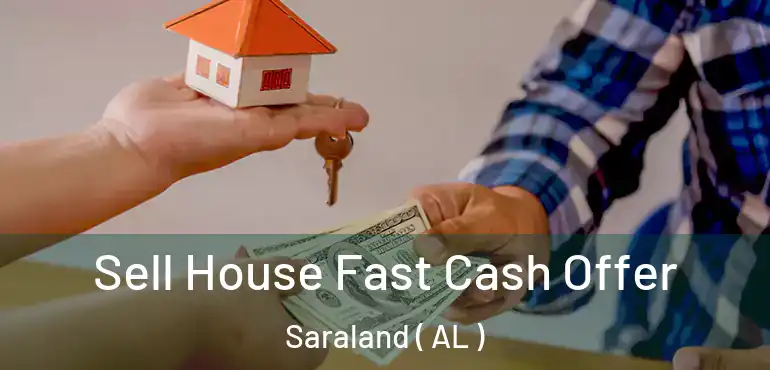  Sell House Fast Cash Offer Saraland ( AL )