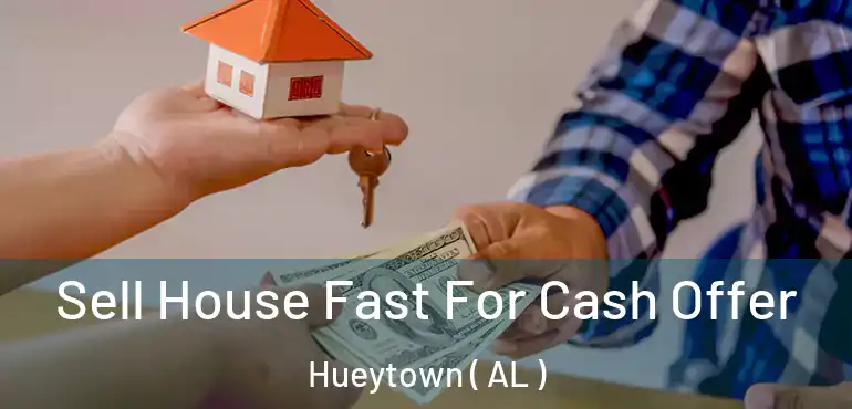  Sell House Fast For Cash Offer Hueytown ( AL )