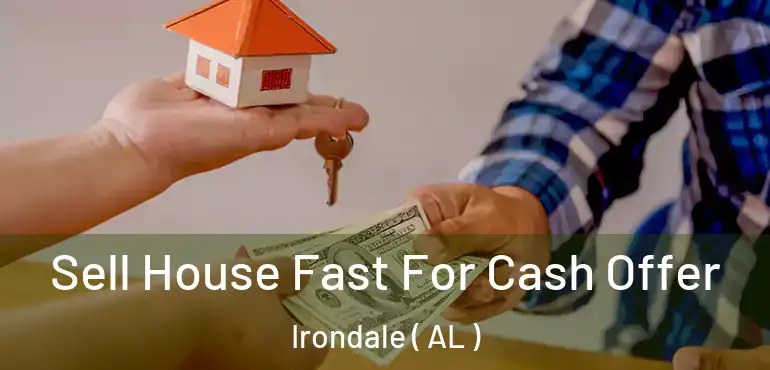  Sell House Fast For Cash Offer Irondale ( AL )