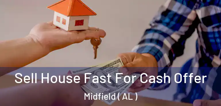  Sell House Fast For Cash Offer Midfield ( AL )