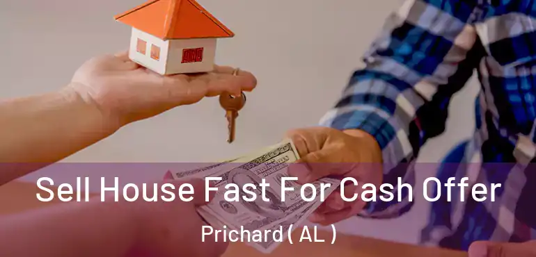  Sell House Fast For Cash Offer Prichard ( AL )
