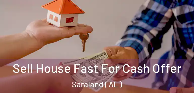  Sell House Fast For Cash Offer Saraland ( AL )