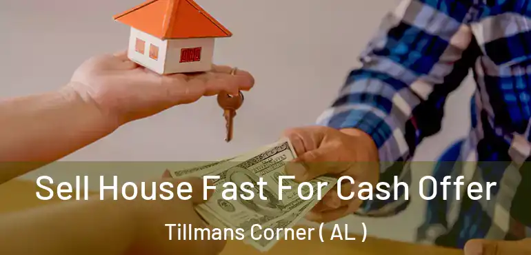  Sell House Fast For Cash Offer Tillmans Corner ( AL )