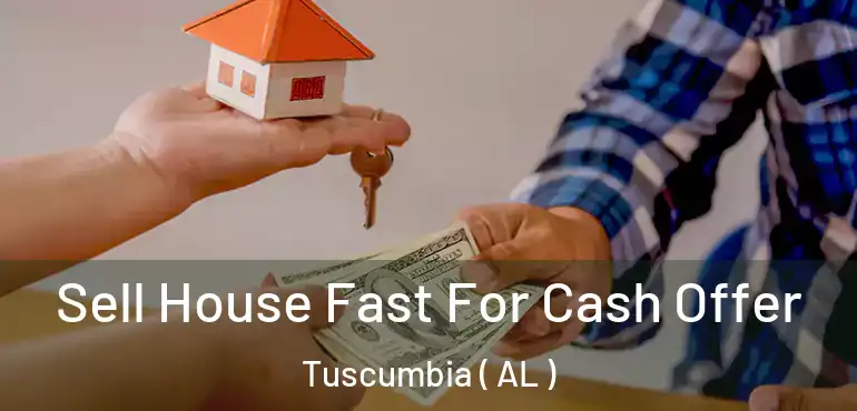  Sell House Fast For Cash Offer Tuscumbia ( AL )