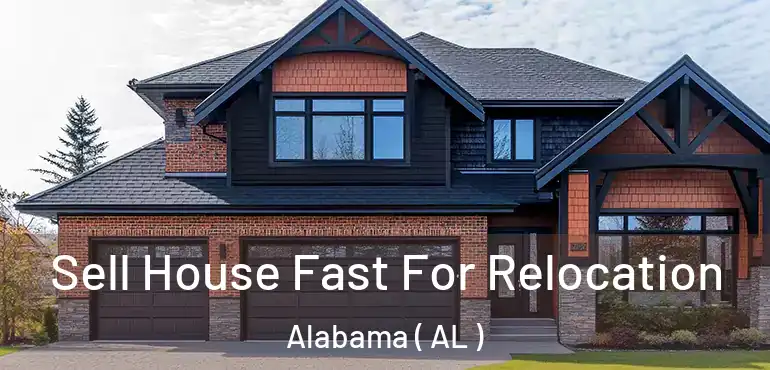  Sell House Fast For Relocation Alabama ( AL )
