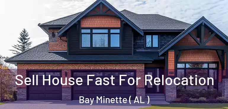  Sell House Fast For Relocation Bay Minette ( AL )