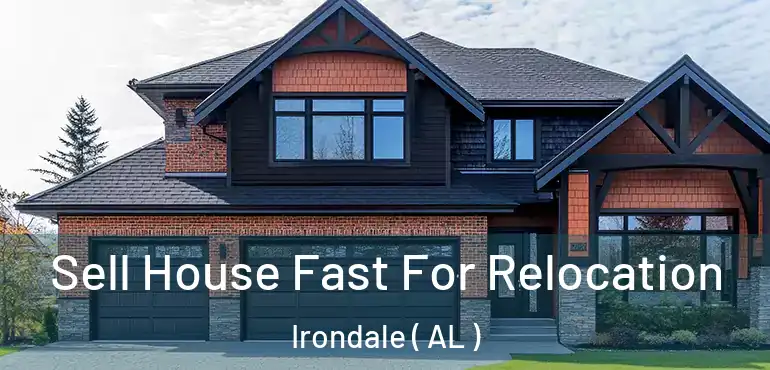  Sell House Fast For Relocation Irondale ( AL )
