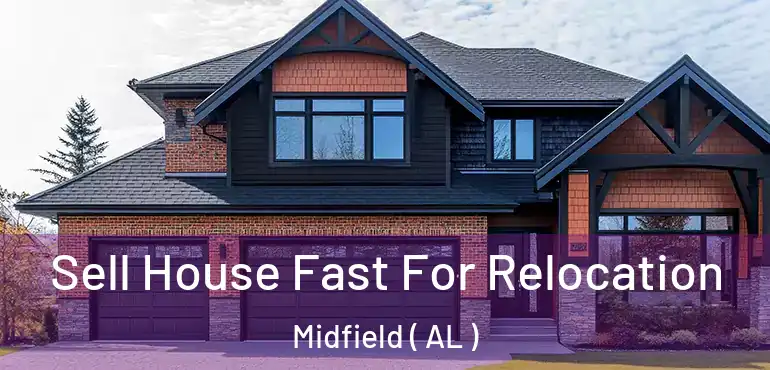  Sell House Fast For Relocation Midfield ( AL )