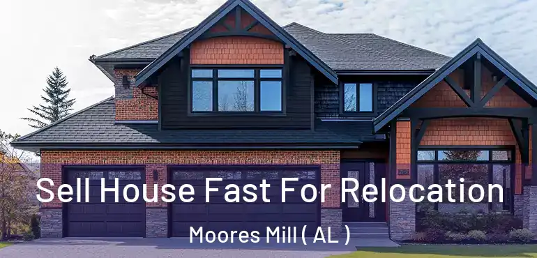  Sell House Fast For Relocation Moores Mill ( AL )